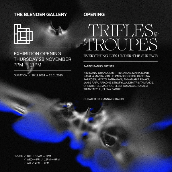 Group exhibition “trifles and troupes | everything lies under the surface” curated by Ioanna Gerakidi